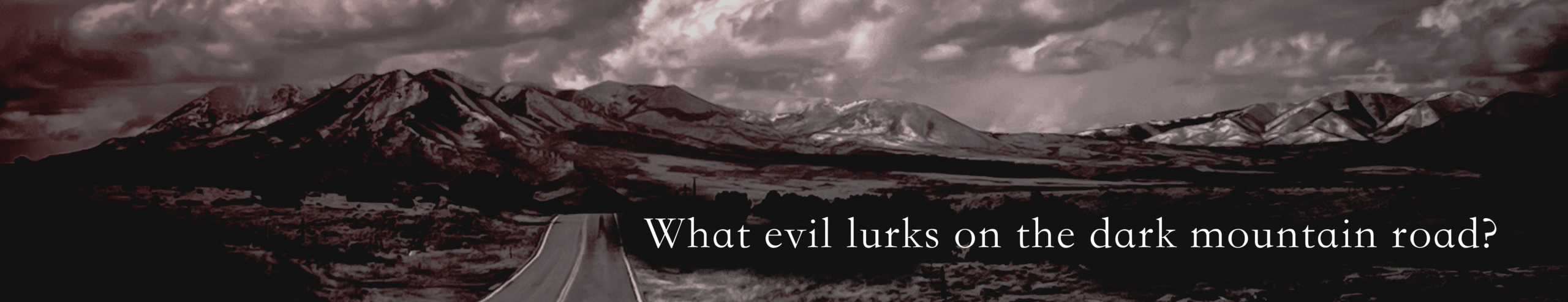 Ominous scene of a road leading into dark mountains under a brewing storm. The text reads: What evil lurks on the dark mountain road?